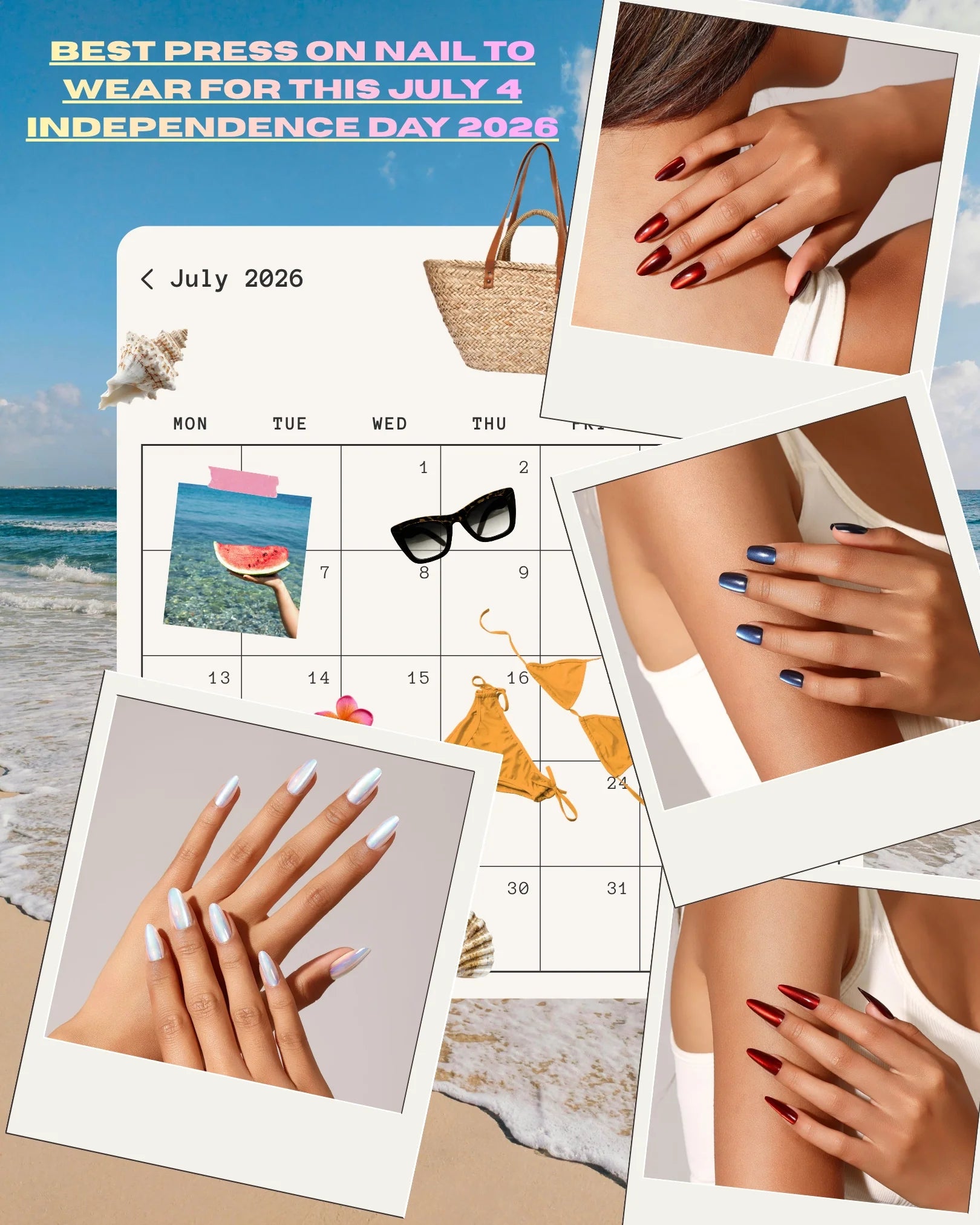Summer Fourth of July press-on nail inspiration collage featuring red, blue, and pearl chrome manicures, beach background, July 2026 calendar, and vacation-themed accessories.