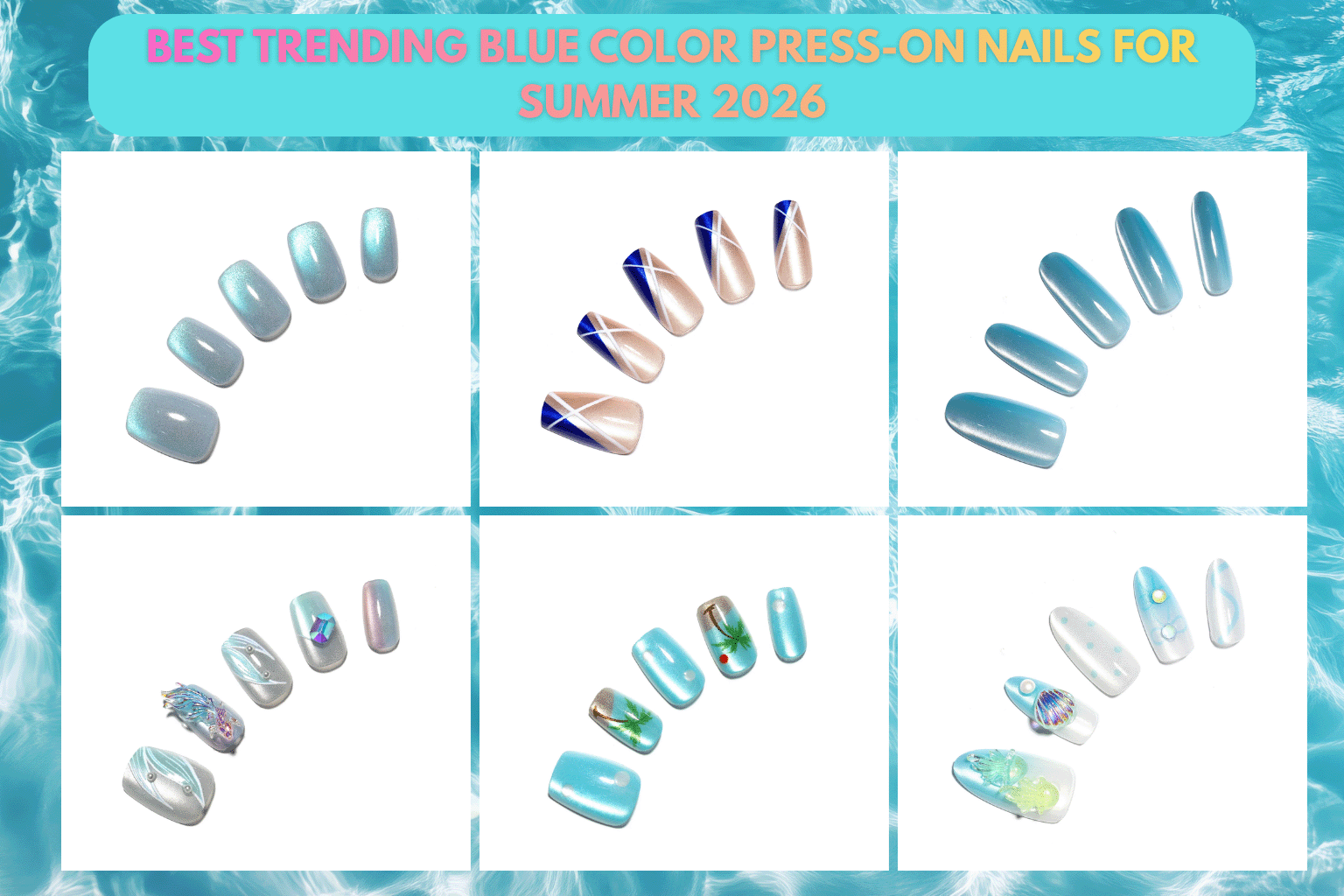 Blue press on nails collection featuring glossy acrylic gel designs in ocean, chrome, French tip, and summer beach styles for 2026 trends