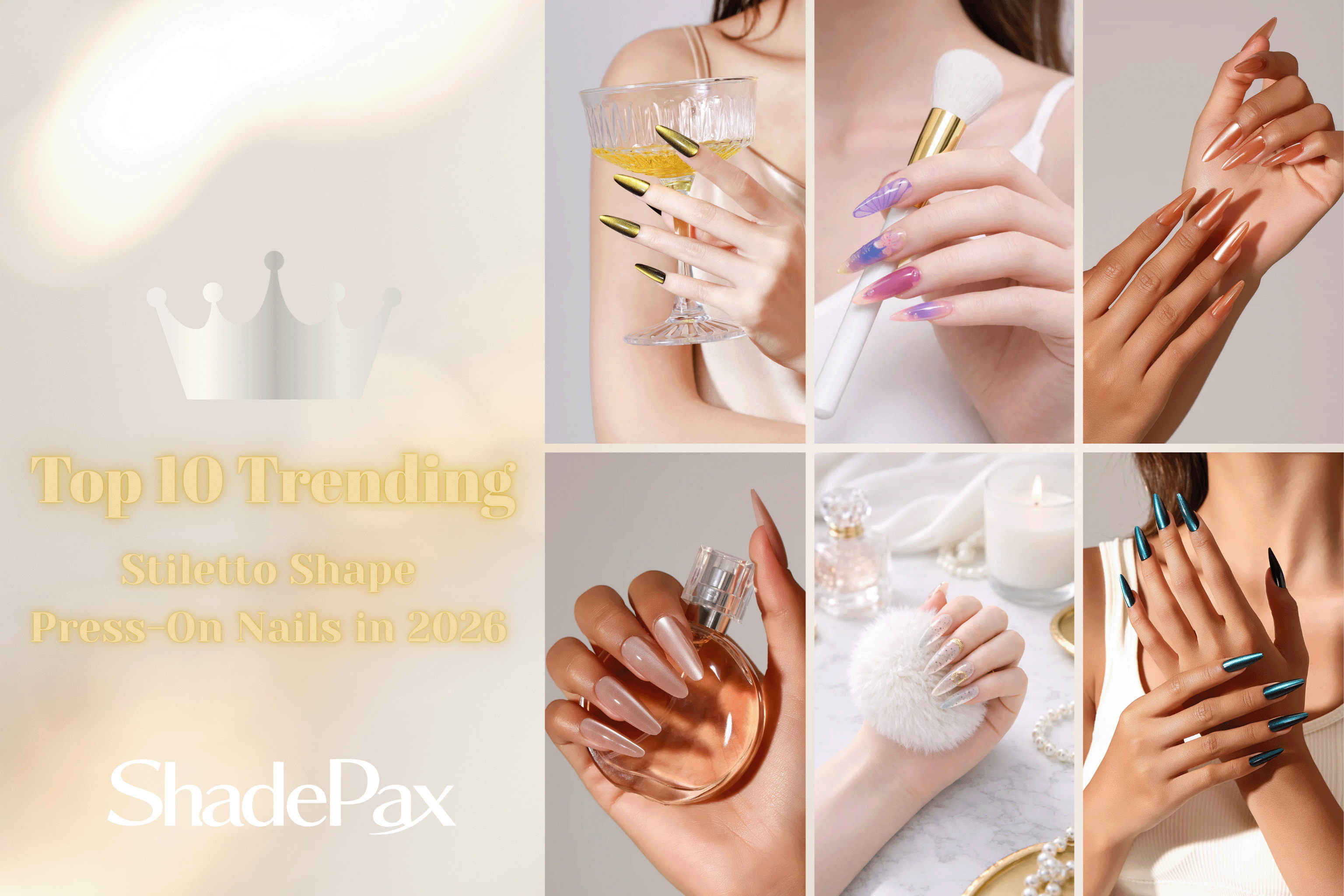 Top 10 trending stiletto press-on nails in 2026 collage featuring gold chrome, nude almond, colorful marble, glossy neutral, and teal stiletto nail designs on hands holding perfume, makeup brush, and glass