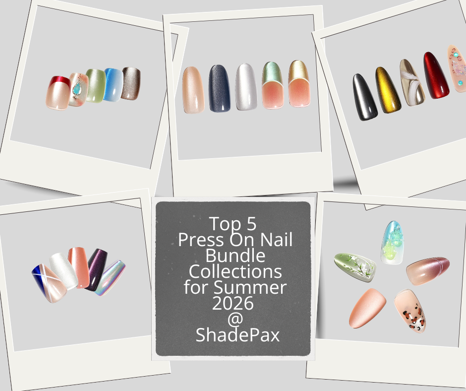 Top 5 Press On Nail Bundle Collections for Summer 2026 | ShadePax