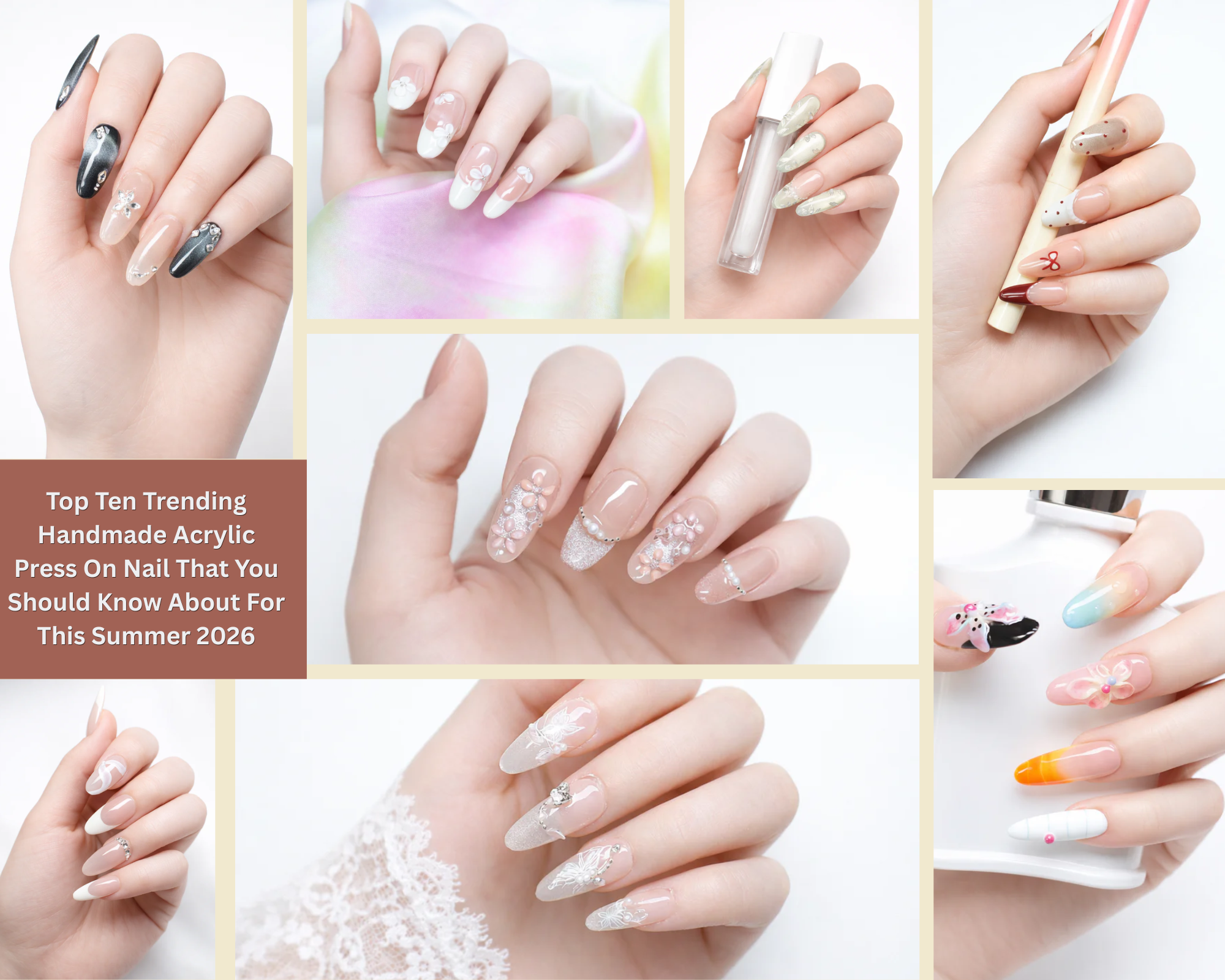 Collage of top ten trending handmade acrylic press on nails for summer 2026 featuring almond and square shapes with floral designs, French tips, chrome accents, nude tones, and colorful ombre styles on natural-looking hands