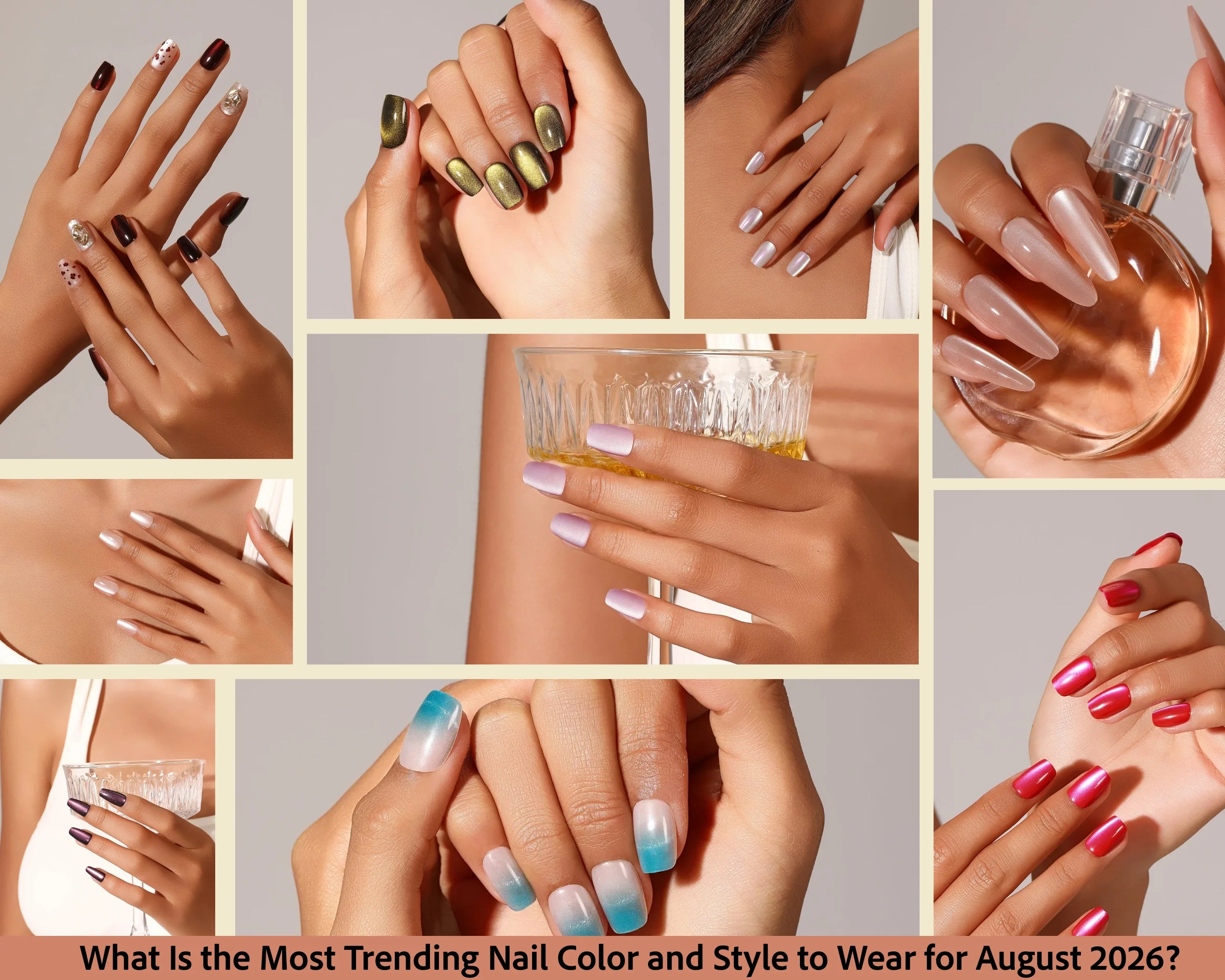 Collage of women wearing trending August 2026 press-on nail colors and styles, including chrome, ombré, pearl, red, and embellished designs